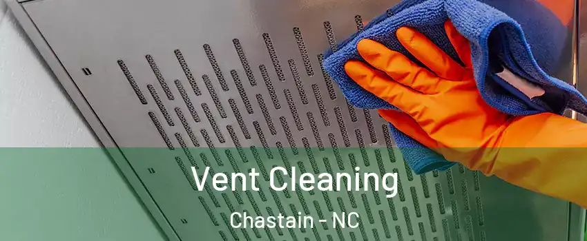 Vent Cleaning Chastain - NC