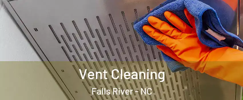 Vent Cleaning Falls River - NC