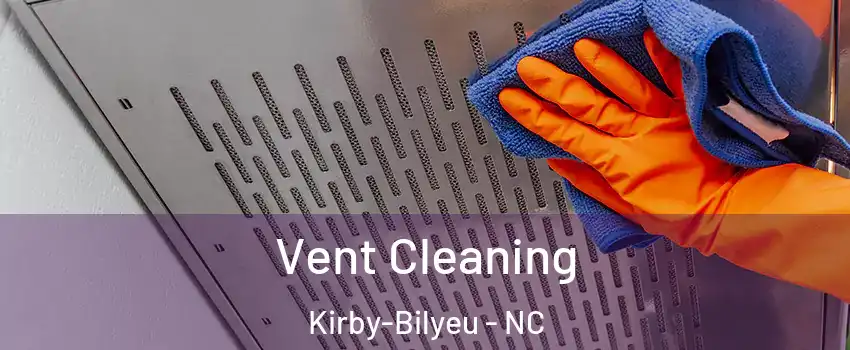 Vent Cleaning Kirby-Bilyeu - NC