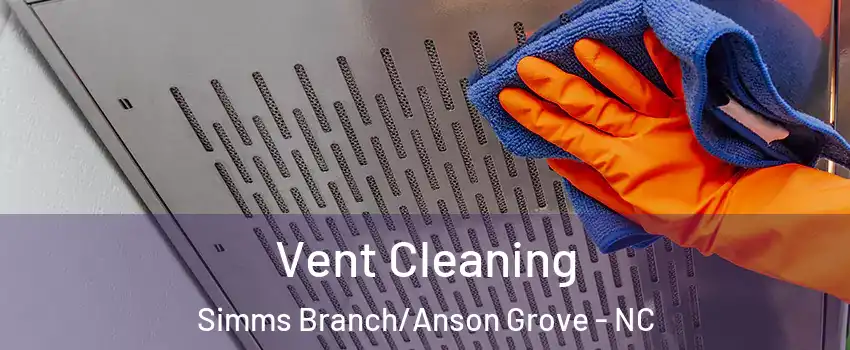 Vent Cleaning Simms Branch/Anson Grove - NC