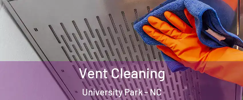 Vent Cleaning University Park - NC