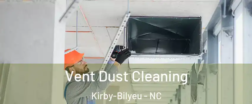 Vent Dust Cleaning Kirby-Bilyeu - NC