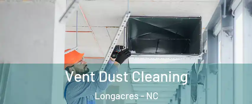 Vent Dust Cleaning Longacres - NC