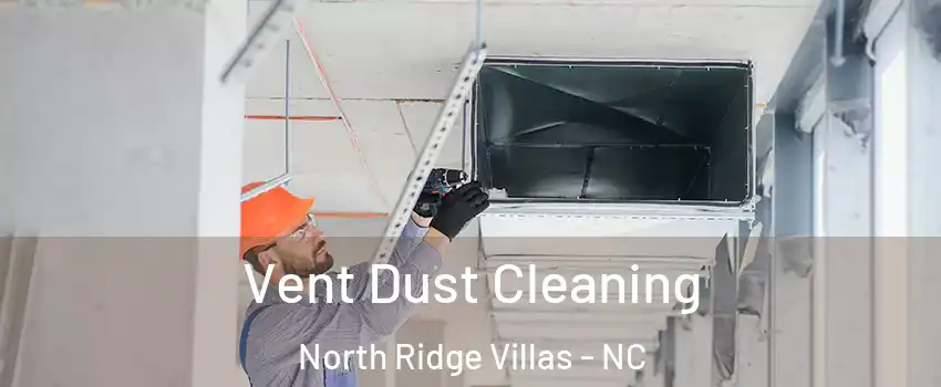 Vent Dust Cleaning North Ridge Villas - NC