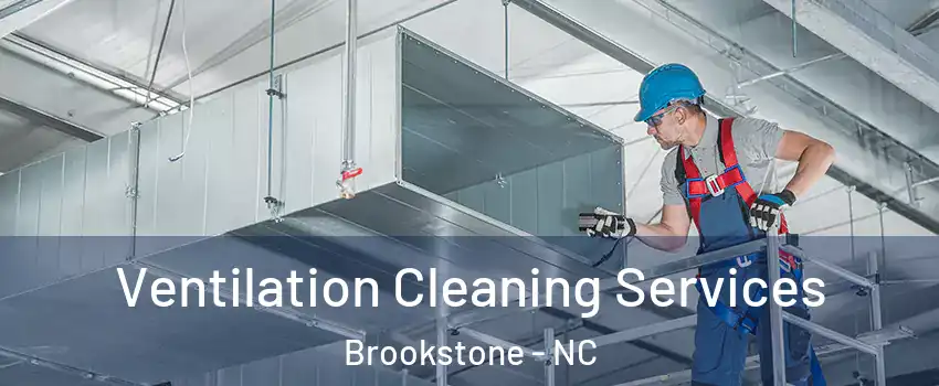 Ventilation Cleaning Services Brookstone - NC
