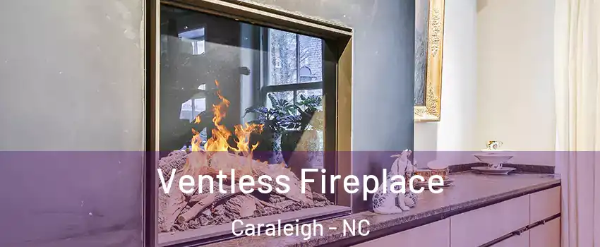 Ventless Fireplace Caraleigh - NC