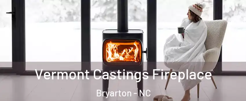 Vermont Castings Fireplace Bryarton - NC