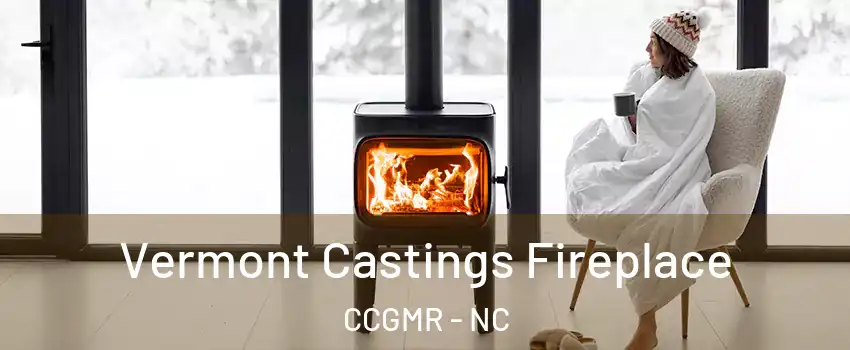 Vermont Castings Fireplace CCGMR - NC