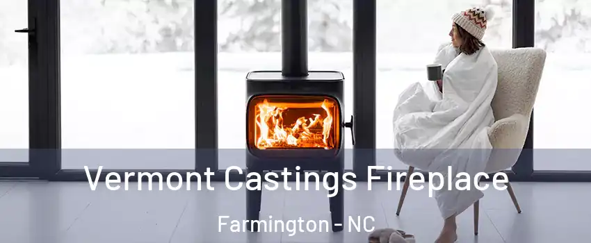 Vermont Castings Fireplace Farmington - NC