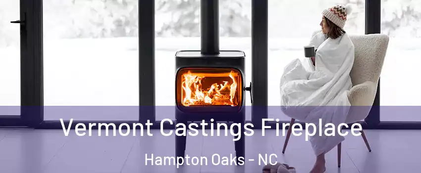 Vermont Castings Fireplace Hampton Oaks - NC