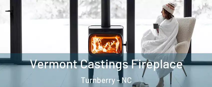 Vermont Castings Fireplace Turnberry - NC