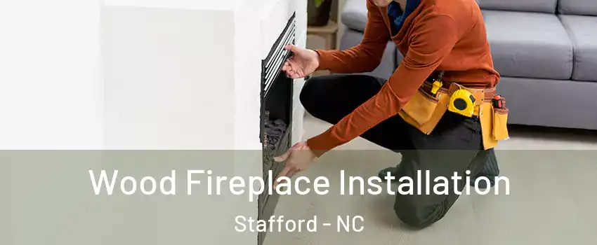 Wood Fireplace Installation Stafford - NC