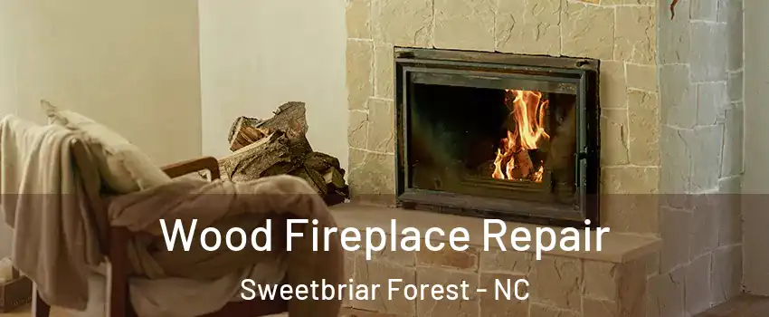 Wood Fireplace Repair Sweetbriar Forest - NC