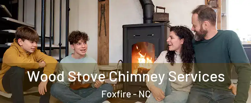 Wood Stove Chimney Services Foxfire - NC