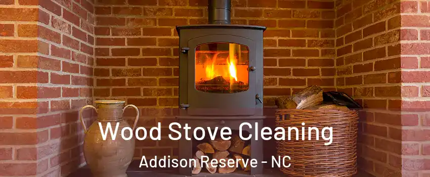 Wood Stove Cleaning Addison Reserve - NC