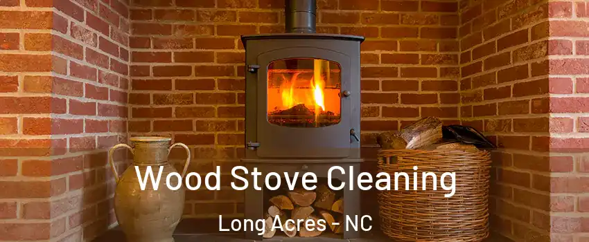 Wood Stove Cleaning Long Acres - NC