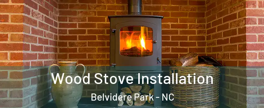 Wood Stove Installation Belvidere Park - NC