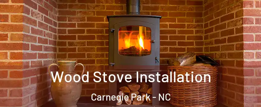 Wood Stove Installation Carnegie Park - NC