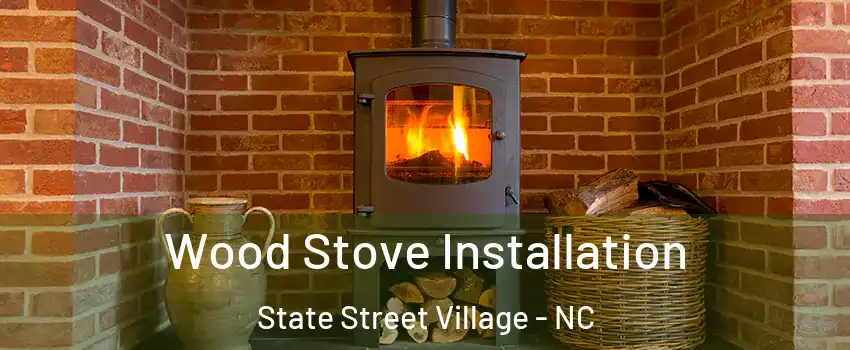 Wood Stove Installation State Street Village - NC