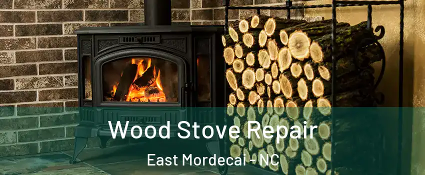 Wood Stove Repair East Mordecai - NC