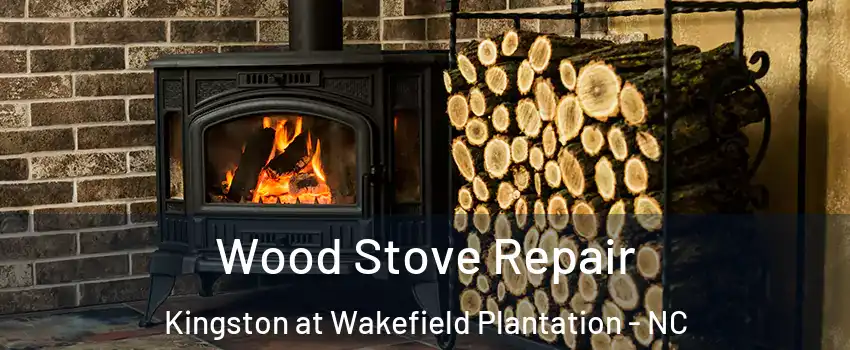 Wood Stove Repair Kingston at Wakefield Plantation - NC