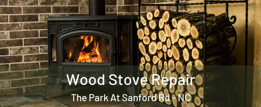 Wood Stove Repair The Park At Sanford Rd - NC